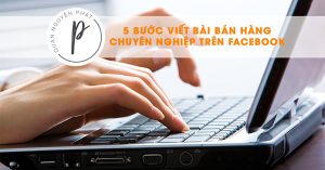 5 bước viết bài bán hàng chuyên nghiệp trên Facebook