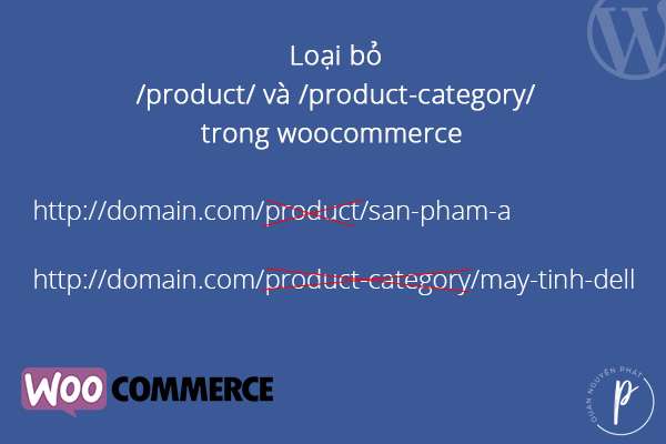 Hướng dẫn xóa product, product-category trong URL của Woocommerce WordPress
