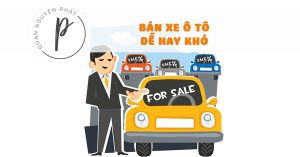 Bán xe ô tô dễ hay khó? Kinh nghiệm từ 1 sale ô tô lão làng