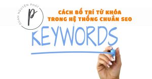 Cách bố trí các từ khóa trong hệ thống chuẩn SEO