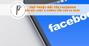 Thủ thuật đổi tên Facebook khi hết lượt và không cần chờ 60 ngày