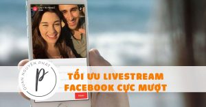 Cách tối ưu livestream trên Facebook