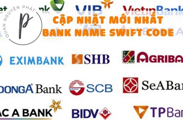 Cập nhật Bank name và swift code của các ngân hàng Việt Nam mới nhất 2019