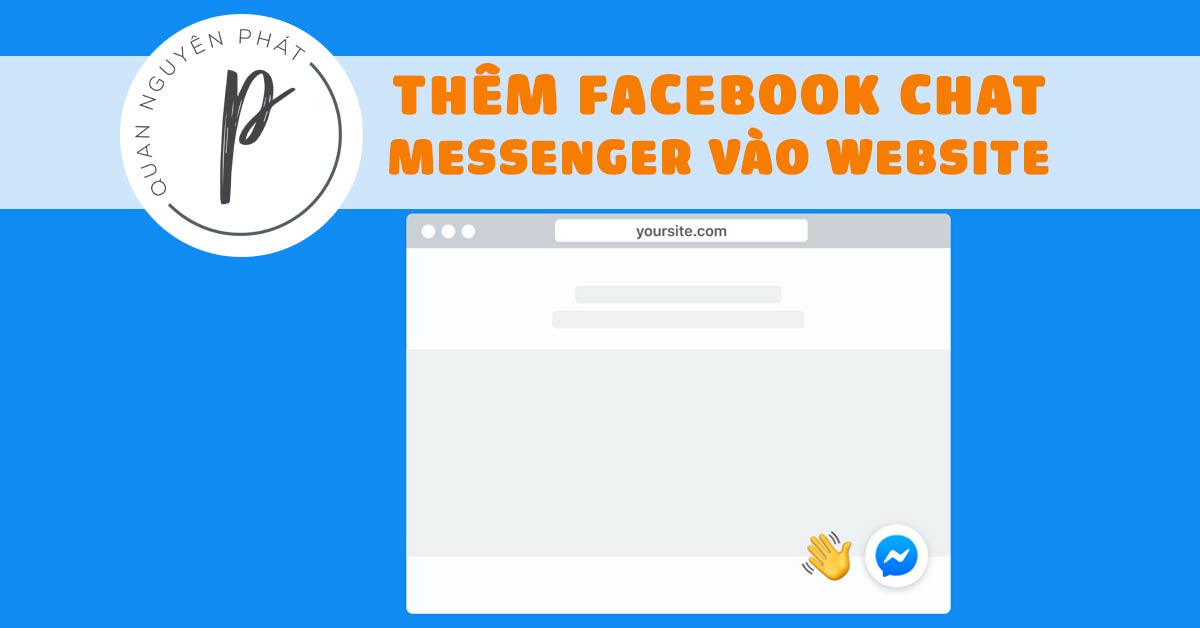 Cách thêm Facebook Chat/Messenger cho mọi website không cần dùng plugin