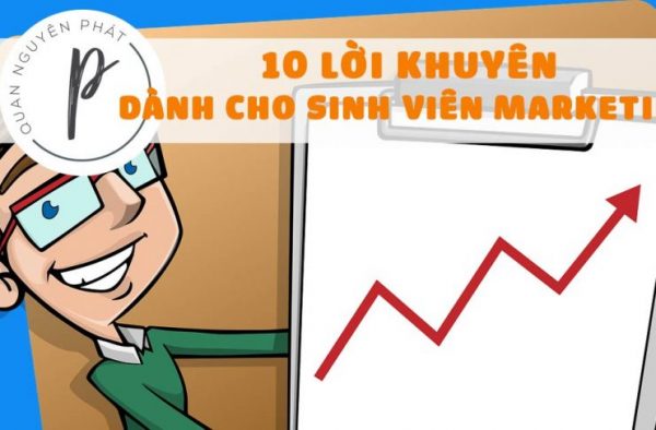 TOP 10 lời khuyên dành cho Sinh viên Marketing (những người mới bắt đầu với Marketing)