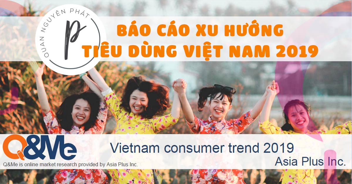Báo cáo xu hướng tiêu dùng Việt Nam 2019 – Q&Me Research
