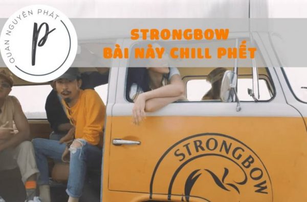 Strongbow và chiến dịch "Bài này Chill phết" cùng Đen Vâu