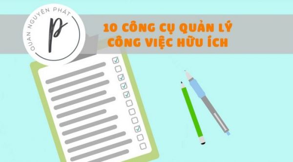 10 công cụ quản lý công việc hữu ích ai cũng cần phải có