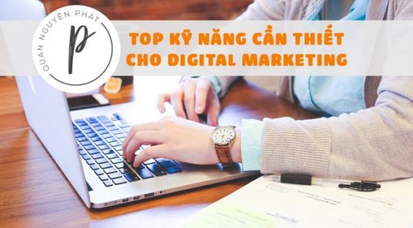 Digital marketing gồm những gì? Cần kỹ năng nào? Học ra làm sao?