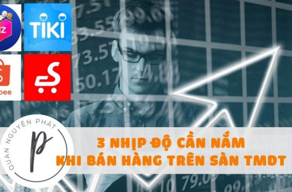 3 nhịp độ cần nắm khi bán hàng trên sàn thương mại điển tử: Shoppee, Lazada, Tiki, Sendo...