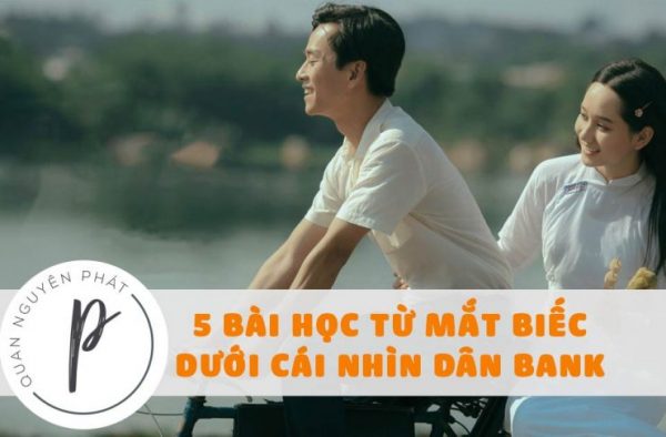5 bài học từ Mắt Biếc dưới cái nhìn của dân Bank