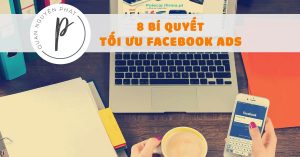 8 bí quyết tối ưu Facebook Ads đỉnh cao