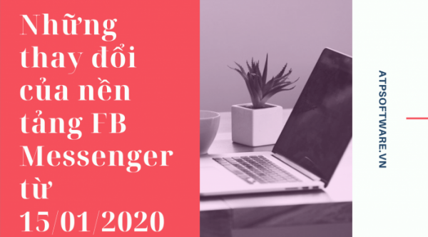 Những thay đổi của nền tảng FB Messenger từ 15/01/2020