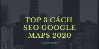 Top 3 cách giúp bạn SEO Google Maps hiệu quả 2020