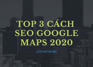 Top 3 cách giúp bạn SEO Google Maps hiệu quả 2020