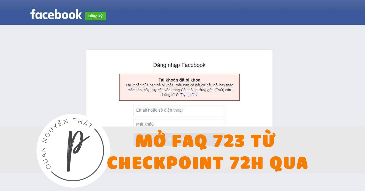 Hướng dẫn mở khóa tài khoản Facebook – Mở FAQ 723 từ Checkpoint 72h qua