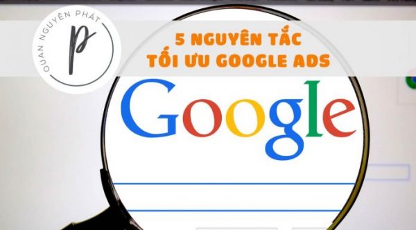 5 nguyên tắc tối ưu quảng cáo Google Ads - Tăng chuyển đổi 35% trong khi cắt giảm 25% chi phí