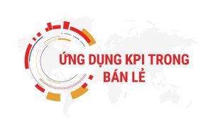Ứng dụng KPI cho chuỗi bán lẻ – phần 1