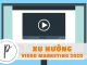 Xu hướng Video Marketing 2020