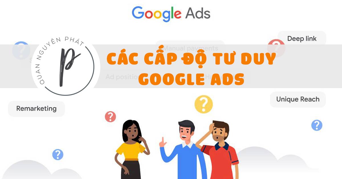 Các cấp độ tư duy Google Adword – Quảng Cáo Google và quan điểm chạy Gray Hat ( Chạy mã Google ) và White Hat ( Chạy tối ưu 1 tài khoản)