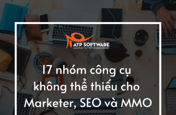 17 nhóm công cụ marketing không thể thiếu cho Marketer, SEO và MMO
