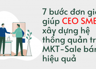 7 bước đơn giản giúp CEO SME xây dựng hệ thống quản trị MKT-Sale bán lẻ hiệu quả