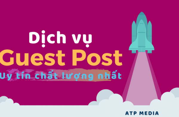 Dịch vụ Guest Post uy tín chất lượng nhất