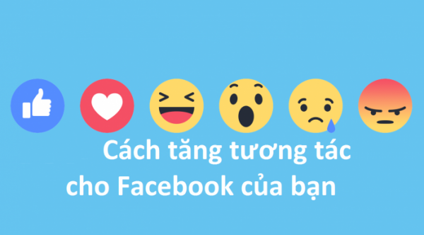 Hướng dẫn nuôi nick và tăng tương tác Facebook chỉ trong vài thủ thuật
