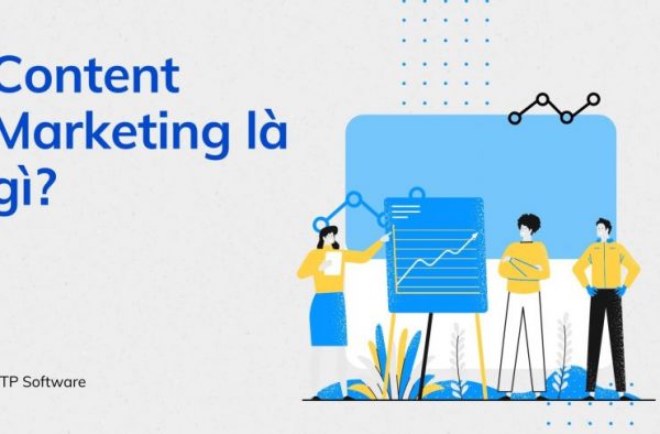 Content Marketing là gì? Hướng dẫn cách làm Content Marketing hiệu quả