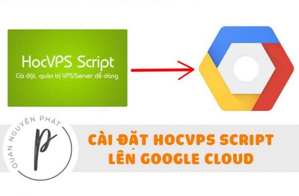 Hướng dẫn cài đặt Học VPS Script trên VPS Google (Google Cloud Platform)