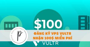 Hướng dẫn đăng ký Vultr với Coupon tặng tới 103$ FREE Credit (mới cập nhật)