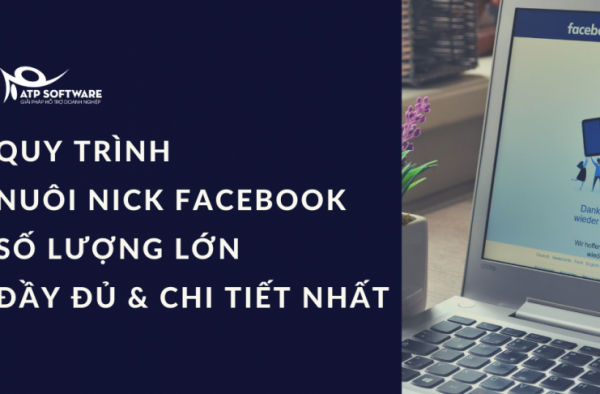 QUY TRÌNH NUÔI NICK FB SỐ LƯỢNG LỚN ĐẦY ĐỦ & CHI TIẾT NHẤT