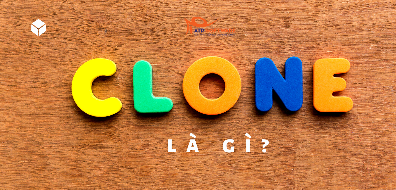 Clone là gì? Hướng dẫn tạo hàng nghìn clone kinh doanh trên Facebook – ATP Software