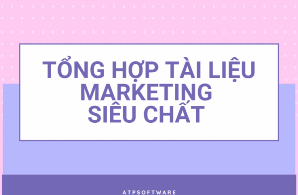 TỔNG HỢP TÀI LIỆU MARKETING SIÊU CHẤT 2021 - ATP Software
